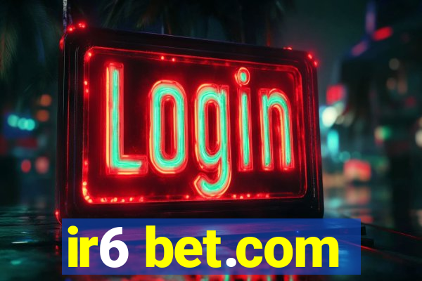 ir6 bet.com